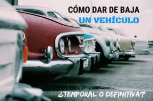 Dar de baja un coche. Baja temporal o definitiva