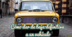 Dar de baja un coche. Baja temporal o definitiva