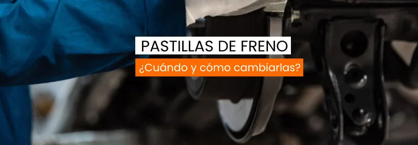 Pastillas de freno, ¿cuándo y cómo cambiarlas?