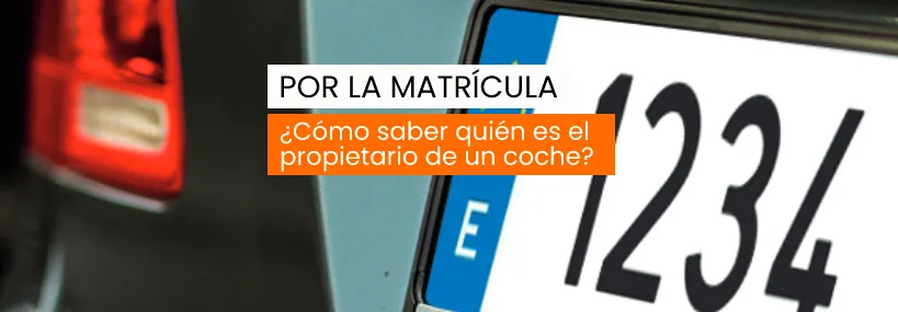 Cómo saber quién es el propietario de un coche por la matrícula actual