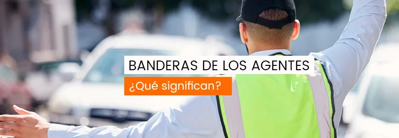 ¿Sabes qué significan las banderas de colores de los agentes?