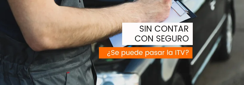 se puede pasar itv sin seguro